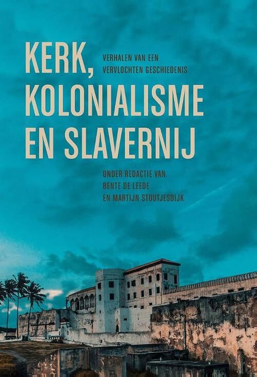 Foto van Kerk, kolonialisme en slavernij - bente de leede, martijn stoutjesdijk - paperback (9789043540049)