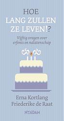 Foto van Hoe lang zullen ze leven!? - erna kortlang, friederike de raat - ebook (9789046826041)