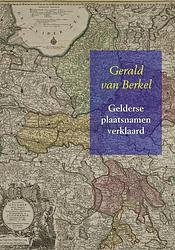 Foto van Gelderse plaatsnamen verklaard - gerald van berkel - paperback (9789463181099)