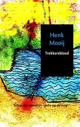 Foto van Trekkersbloed - henk mooij - paperback (9789402132113)