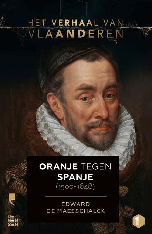 Foto van Het verhaal van vlaanderen -oranje tegen spanje (1500-1648) - edward de maesschalck - paperback (9789022339527)