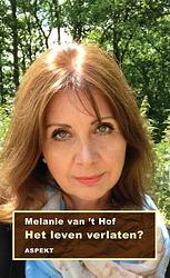 Foto van Het leven verlaten? - melanie van 'st hof - paperback (9789461537898)