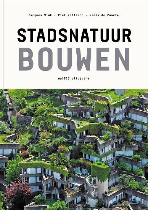 Foto van Stadsnatuur bouwen - jacques vink, niels de zwarte, piet vollaard - paperback (9789462087965)