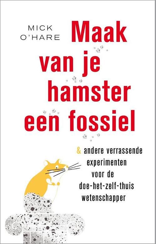 Foto van Maak van je hamster een fossiel - mick o hare - ebook (9789088030338)