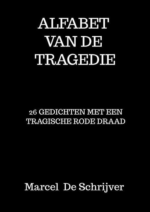 Foto van Alfabet van de tragedie - marcel de schrijver - paperback (9789403679211)