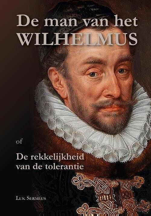 Foto van De man van het wilhelmus - luk sermeus - hardcover (9789493005204)