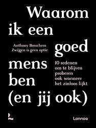 Foto van Waarom ik een goed mens ben (en jij ook) - anthony bosschem, zwijgen is geen optie - ebook