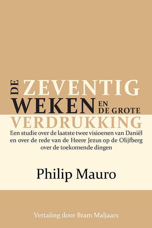 Foto van De zeventig weken en de grote verdrukking - philip mauro - paperback (9789464681512)