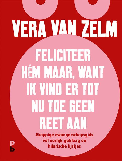 Foto van Feliciteer hém maar. want ik vind er tot nu toe geen reet aan. - vera van zelm - ebook (9789020633658)