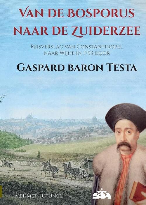 Foto van Van de bosporus naar de zuiderzee - gaspard testa, mehmet tutuncu - hardcover (9789069210476)