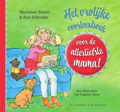 Foto van Het vrolijke voorleesboek voor de allerliefste mama! - marianne busser - hardcover (9789000376926)