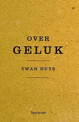 Foto van Over geluk - twan huys - ebook (9789000333615)