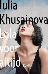 Foto van Lola voor altijd - julia khusainova - paperback (9789044648416)