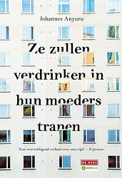 Foto van Ze zullen verdrinken in hun moeders tranen - johannes anyuru - ebook (9789044539240)