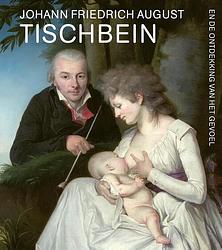 Foto van Johann friedrich august tischbein en de ontdekking van het gevoel - paperback (9789462622449)