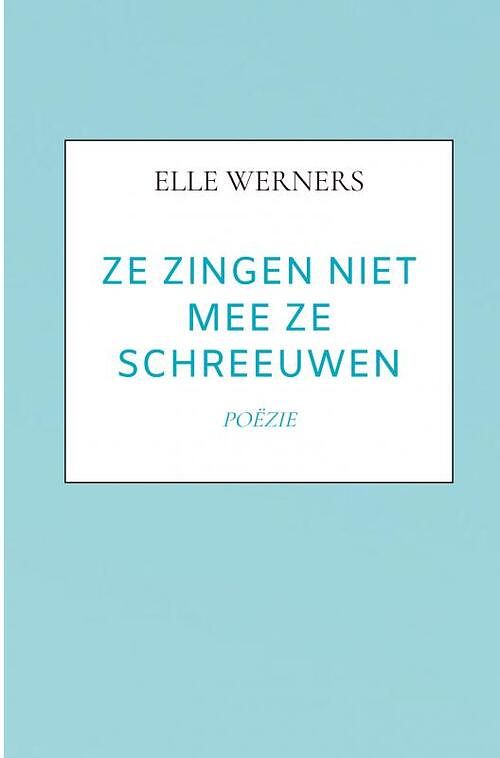 Foto van Ze zingen niet mee ze schreeuwen - elle werners - paperback (9789403709536)