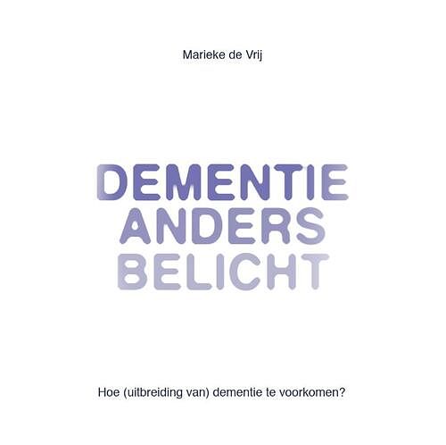 Foto van Dementie anders belicht - marieke de vrij - paperback (9789077326091)