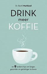 Foto van Drink meer koffie - bertil marklund, sophie kuiper - ebook (9789021569147)