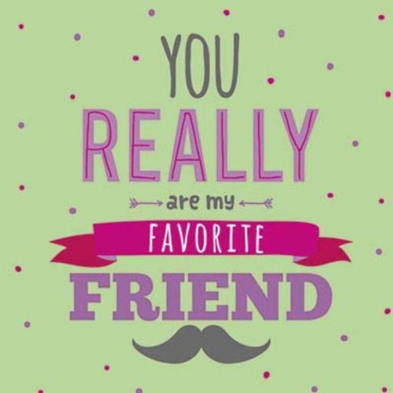 Foto van You really are my favorite friend