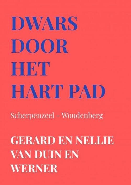 Foto van Dwars door het hart pad scherpenzeel - woudenberg - gerard en nellie van duin en werner - paperback (9789403657608)