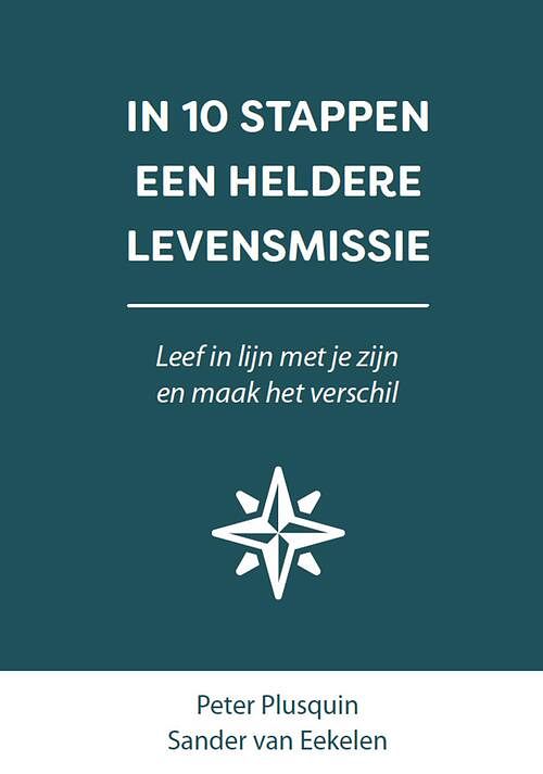 Foto van In 10 stappen een heldere levensmissie - peter plusquin, sander van eekelen - ebook (9789493222335)