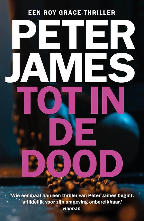 Foto van Tot in de dood - peter james - paperback (9789026163715)