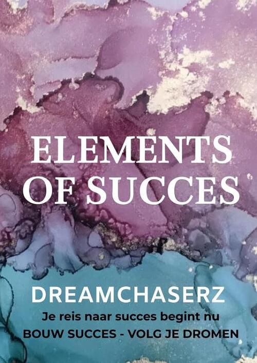 Foto van Dreamchaserz - elements of succes - elements of succes - paperback (9789464921939)