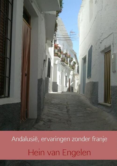 Foto van Andalusië, ervaringen zonder franje - hein van engelen - paperback (9789402121407)