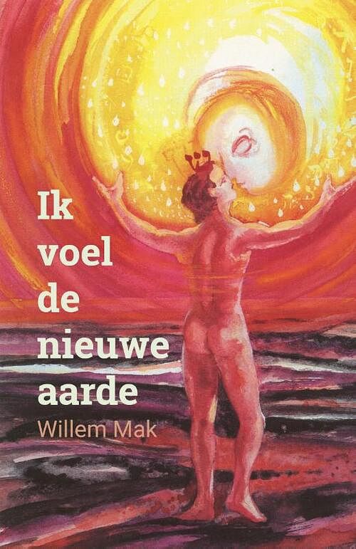 Foto van Ik voel de nieuwe aarde - willem mak - paperback (9789493175525)