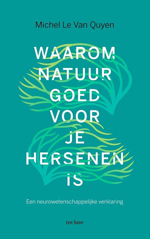 Foto van Waarom natuur goed voor je hersenen is - michel le van quyen - ebook