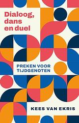 Foto van Dialoog, dans en duel - kees van ekris - ebook (9789043537889)