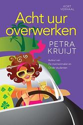 Foto van Acht uur overwerken - petra kruijt - ebook