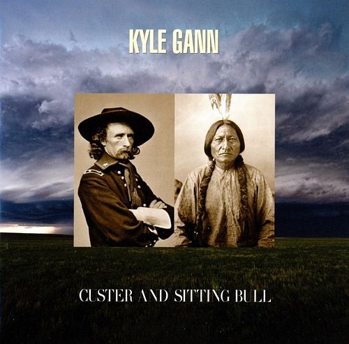 Foto van Kyle gann: custer and sitting bull - cd (0093228080121)