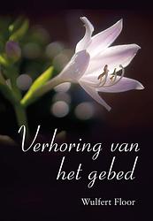 Foto van Verhoring van het gebed - wulfert floor - ebook (9789402905472)