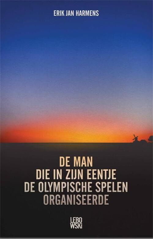 Foto van De man die in zijn eentje de olympische spelen organiseerde - erik jan harmens - ebook (9789048812455)