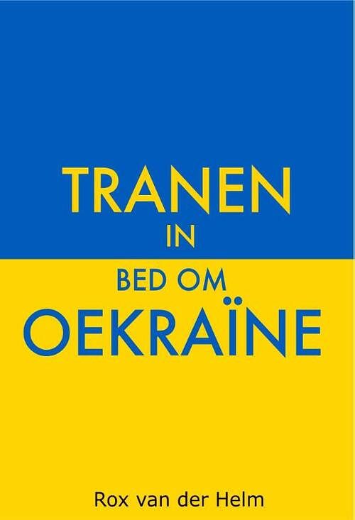 Foto van Tranen in bed om oekraïne - rox van der helm - paperback (9789464493863)
