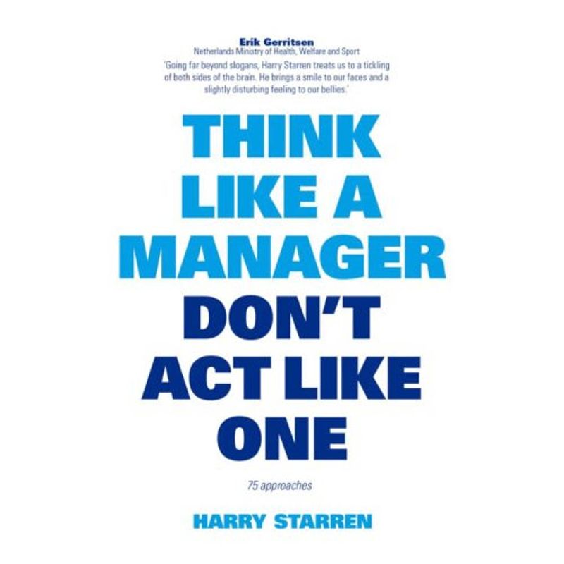 Foto van Think like a manager don'st act like one