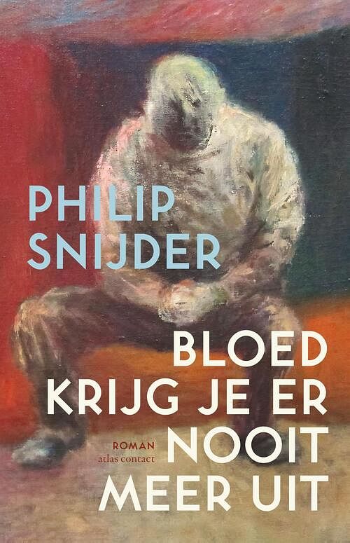 Foto van Bloed krijg je er nooit meer uit - philip snijder - ebook (9789025447793)