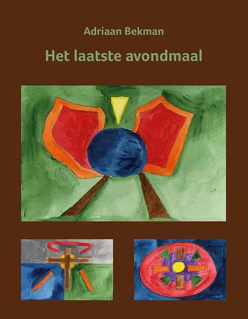 Foto van Het laatste avondmaal - adriaan bekman - paperback (9789491748592)