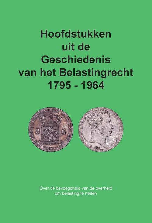 Foto van Hoofdstukken uit de geschiedenis van het belastingrecht 1795 - 1964 - cees freeke - paperback (9789464436792)