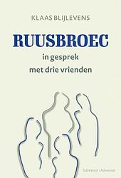 Foto van Ruusbroec in gesprek met drie vrienden - klaas blijlevens - paperback (9789085286196)