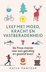 Foto van Leef met moed, kracht en vastberadenheid - katja pantzar - ebook (9789021567587)