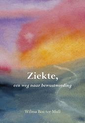 Foto van Ziekte, een weg naar bewustwording - wilma bos-ter mull - ebook (9789463652681)