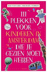 Foto van 111 plekken voor kinderen in amsterdam die je gezien moet hebben - bas van lier - paperback (9789068688115)
