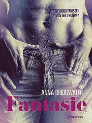 Foto van Fantasie - de intieme bekentenissen van een vrouw 4 - erotisch verhaal - anna bridgwater - ebook