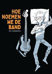 Foto van Hoe noemen we de band - roel venderbosch - paperback (9789463361330)