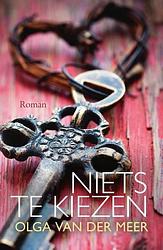 Foto van Niets te kiezen - olga van der meer - paperback (9789020544220)