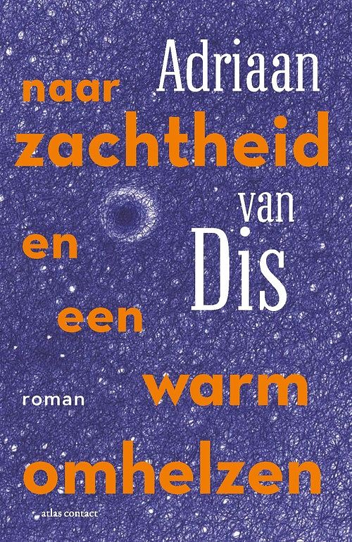 Foto van Naar zachtheid en een warm omhelzen - adriaan van dis - ebook (9789025475222)