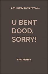 Foto van U bent dood, sorry! - fred marree - ebook (9789403617626)