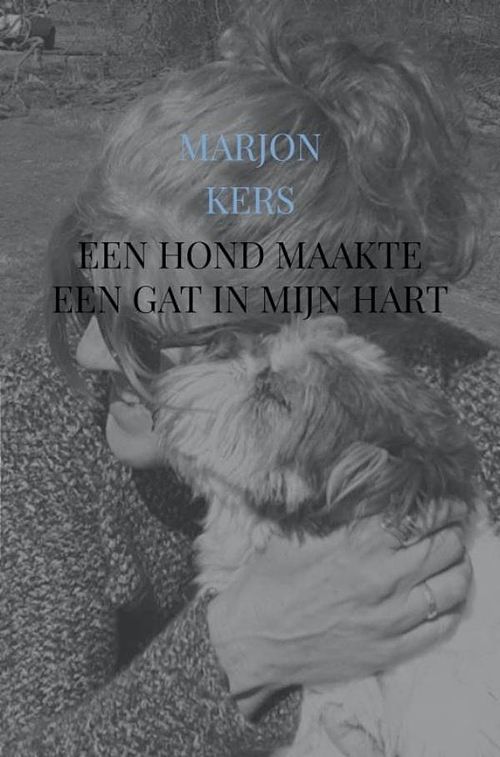 Foto van Een hond maakte een gat in mijn hart - marjon kers - ebook